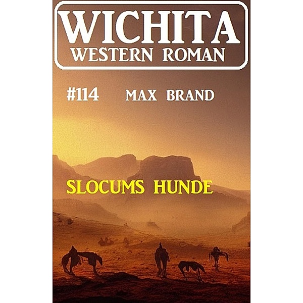 Slocums Hunde Wichita Western Roman 114, Max Brand
