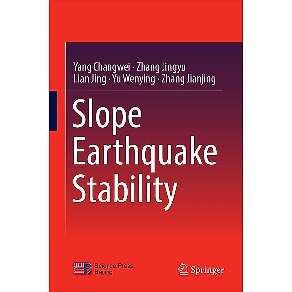 Slope Earthquake Stability, Yang Changwei, Zhang Jingyu, Lian Jing, Yu Wenying, Zhang Jianjing