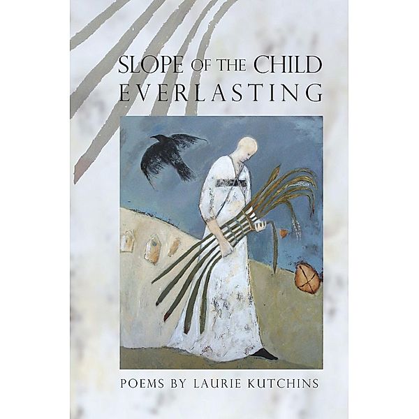 Slope of the Child Everlasting, Laurie Kutchins