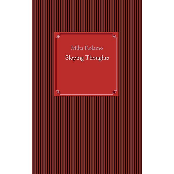 Sloping Thoughts, Mika Kolamo