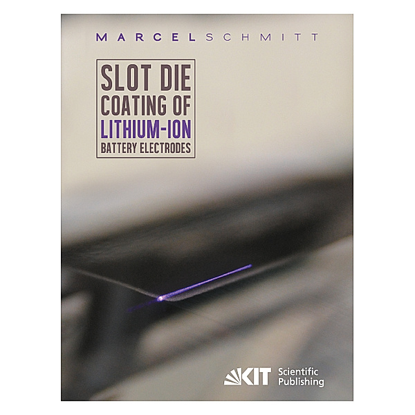 Slot die coating of lithium-ion battery electrodes, Marcel Schmitt