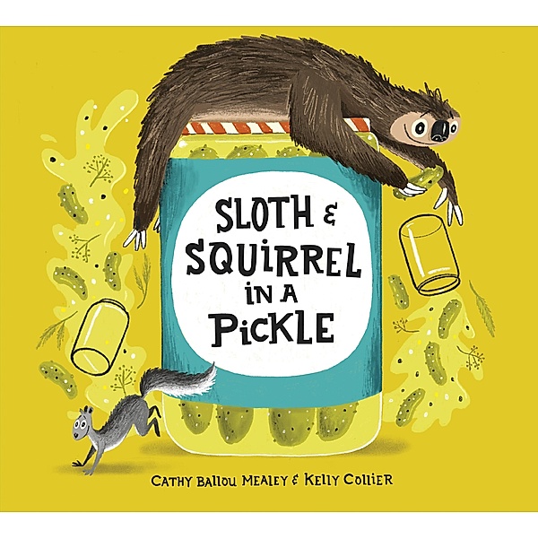 Sloth and Squirrel in a Pickle, Cathy Ballou Mealey