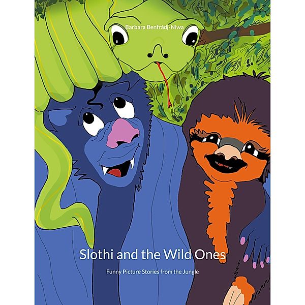 Slothi and the Wild Ones / Slothi and the Wild Ones Bd.1, Barbara Benfrádj-Niwa