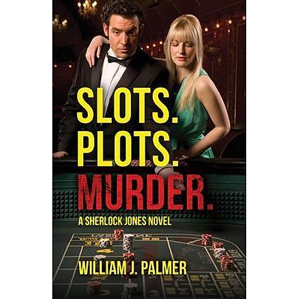 Slots. Plots. Murder., Wlliam J. Palmer