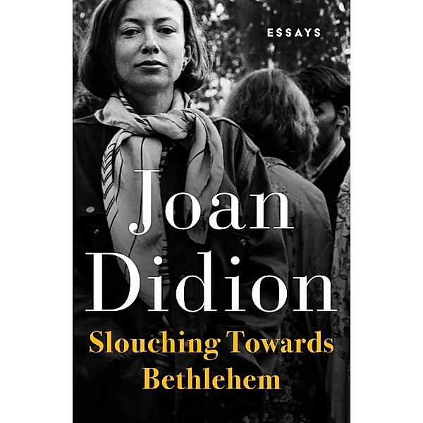 Slouching Towards Bethlehem, Joan Didion