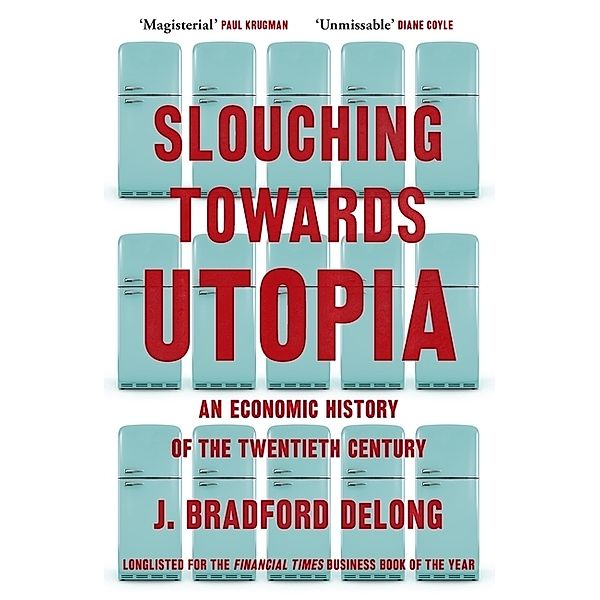 Slouching Towards Utopia, J. Bradford DeLong