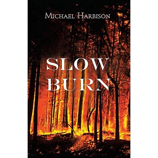 Slow Burn / Michael Harbison, Michael Harbison