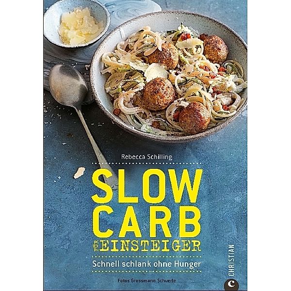 Slow Carb für Einsteiger, Rebecca Schilling, Grossmann.Schuerle