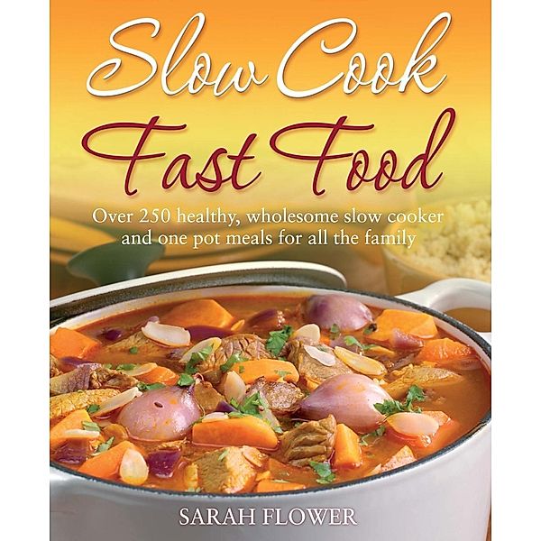 Slow Cook, Fast Food, Sarah Flower