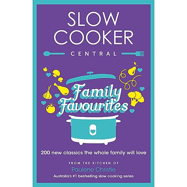 Slow Cooker Central Family Favourites / Slow Cooker Central Bd.05, Paulene Christie