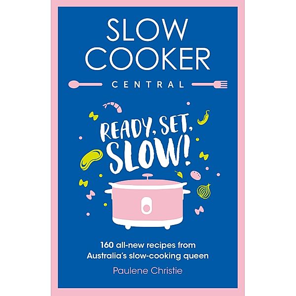 Slow Cooker Central / Slow Cooker Central Bd.06, Paulene Christie