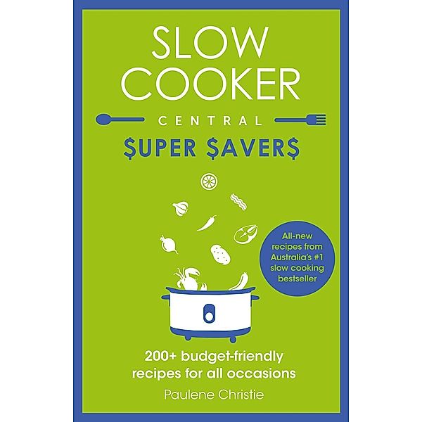 Slow Cooker Central Super Savers / Slow Cooker Central Bd.03, Paulene Christie