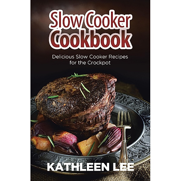 Slow Cooker Cookbook / WebNetworks Inc, Kathleen Lee