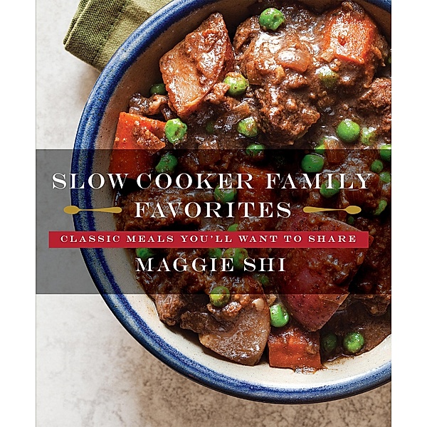 Slow Cooker Family Favorites: Classic Meals You'll Want to Share (Best Ever) / Best Ever Bd.0, Maggie Shi