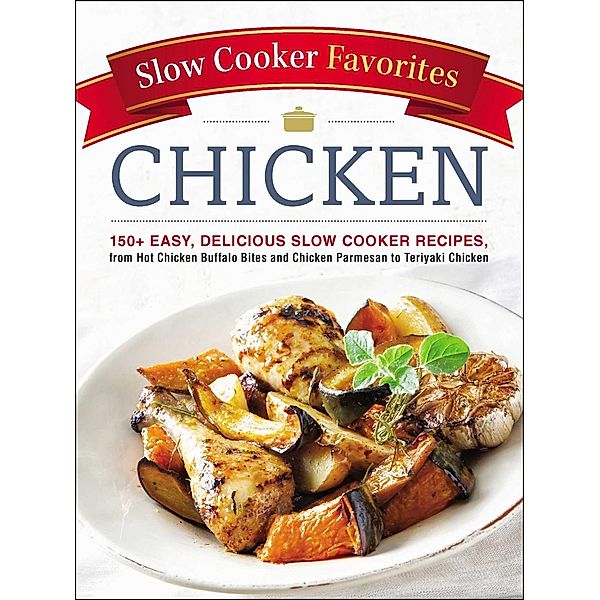 Slow Cooker Favorites Chicken, Adams Media