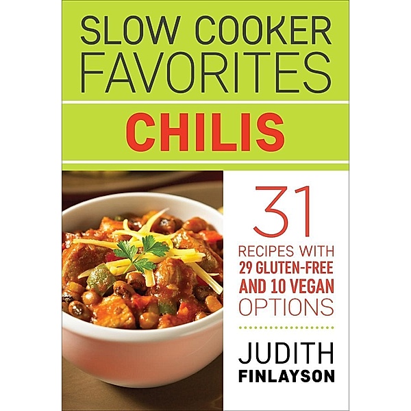 Slow Cooker Favorites: Chilis, Judith Finlayson