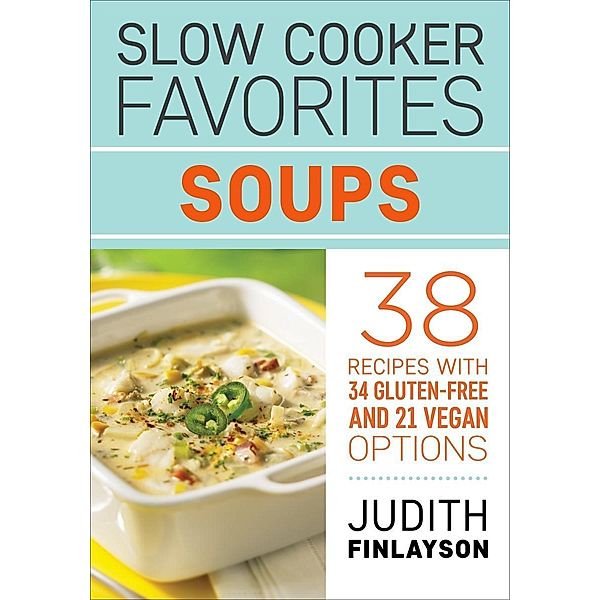 Slow Cooker Favorites: Soups, Judith Finlayson