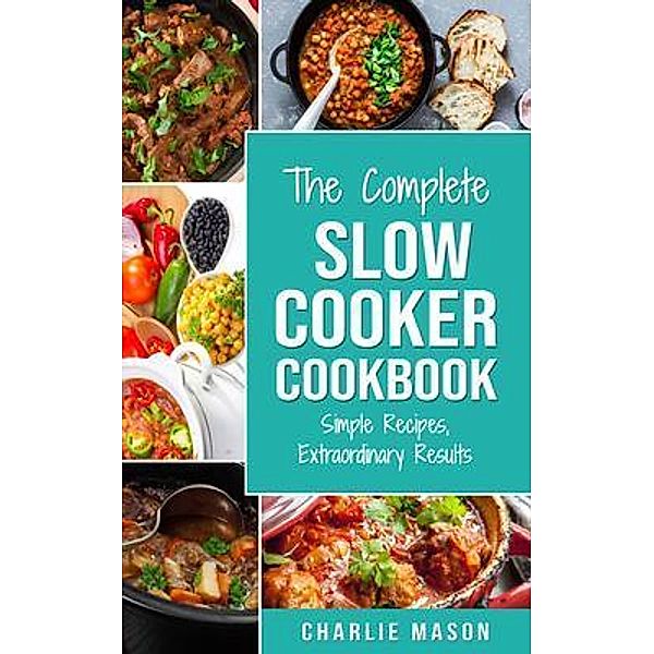 Slow Cooker Recipe Books slow cooker cookbook & Extraordinary Results Slow Cooker Recipe Book Simple (Slow Cooker Recipe Book slow cooker cookbook) / Tilcan Group Limited, Charlie Mason