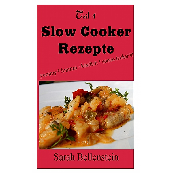 Slow Cooker Rezepte (Teil 1), Sarah Bellenstein