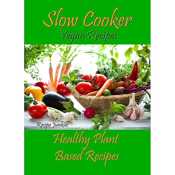 Slow Cooker Vegan Recipes - Healthy Plant Based Recipes, Recipe Junkies
