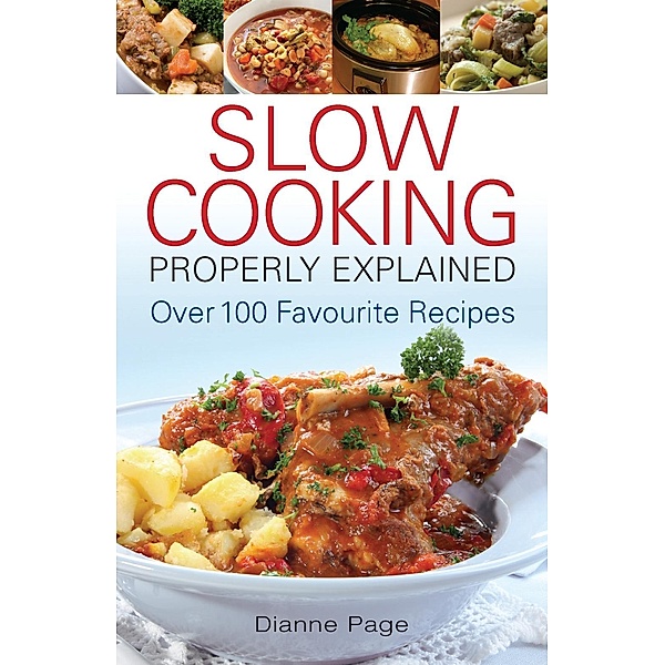 Slow Cooking Properly Explained, Dianne Page