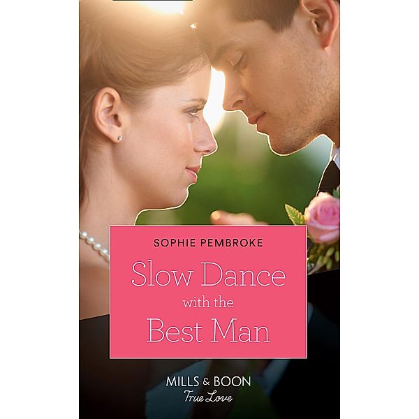 Slow Dance With The Best Man (Wedding of the Year, Book 1) (Mills & Boon Cherish), Sophie Pembroke