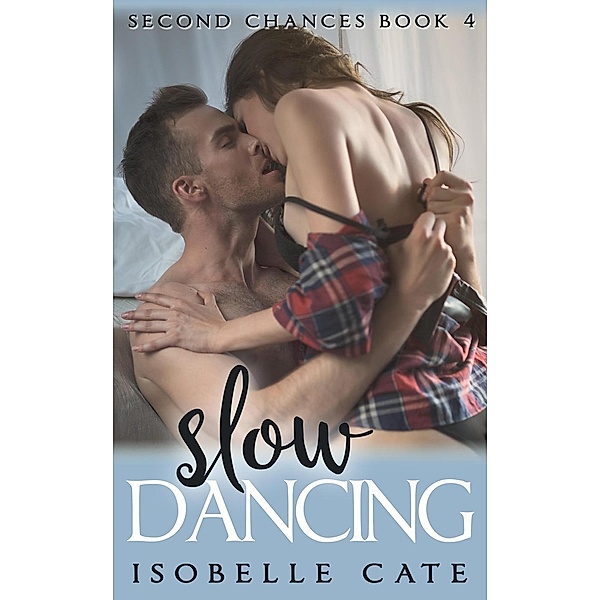 Slow Dancing (Second Chances Series, #4), Isobelle Cate