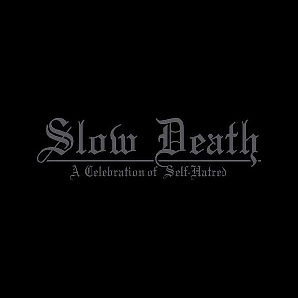 Slow Death-A Celebration Of Self-Hatred, Udande