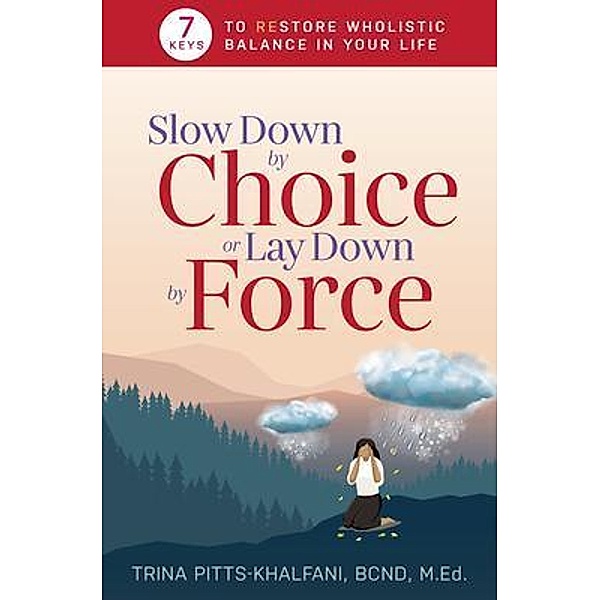 Slow Down by Choice or Lay Down by Force / Purposely Created Publishing Group, Trina Pitts-Khalfani