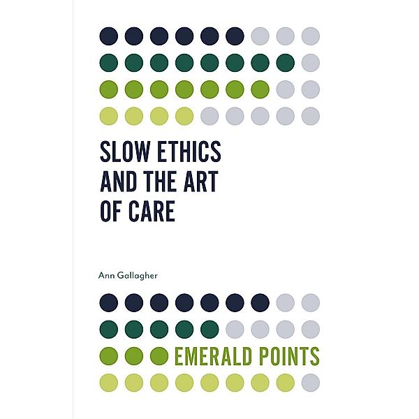 Slow Ethics and the Art of Care, Ann Gallagher