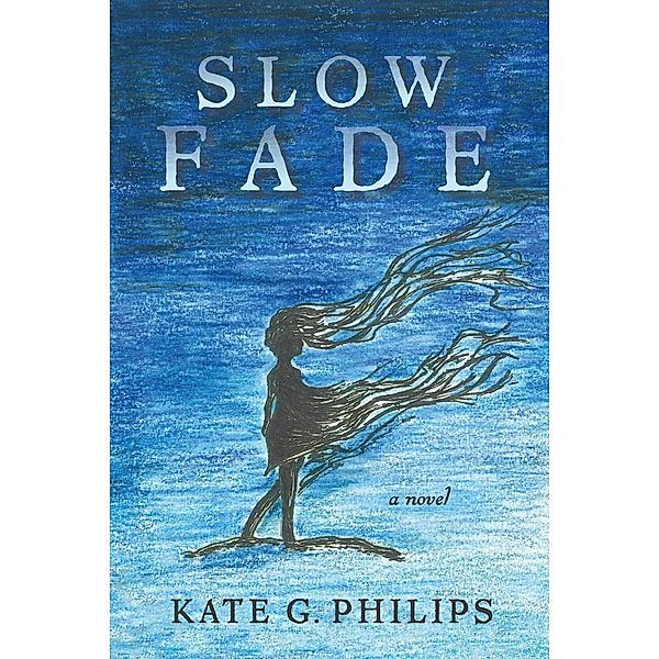 Slow Fade, Kate G. Phillips