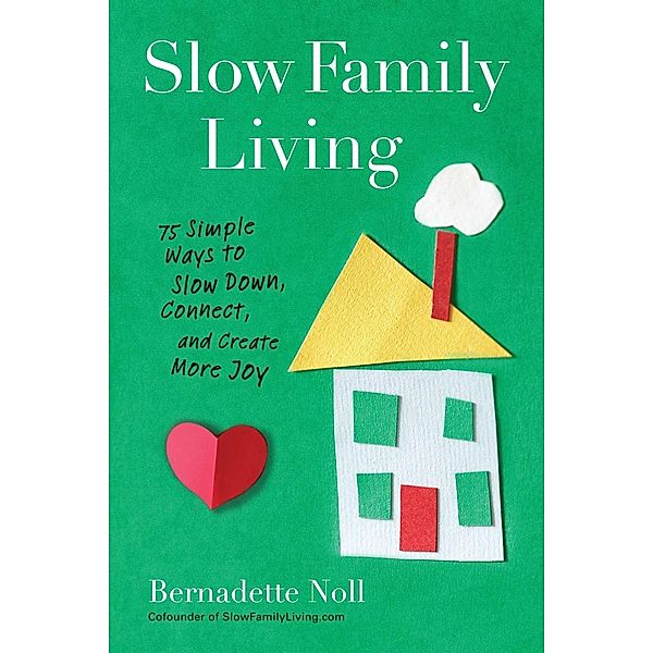 Slow Family Living, Bernadette Noll