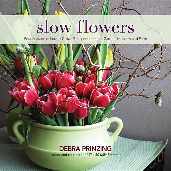 Slow Flowers, Debra Prinzing