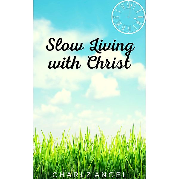 Slow Living with Christ, Charlz Angel
