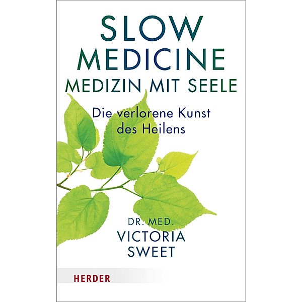 Slow Medicine - Medizin mit Seele, Victoria Sweet