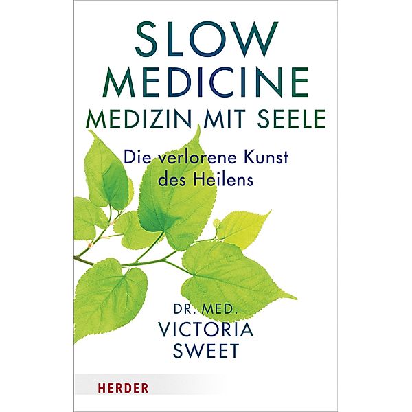 Slow Medicine - Medizin mit Seele, Victoria Sweet