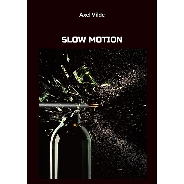 SLOW MOTION, Axel Vilde