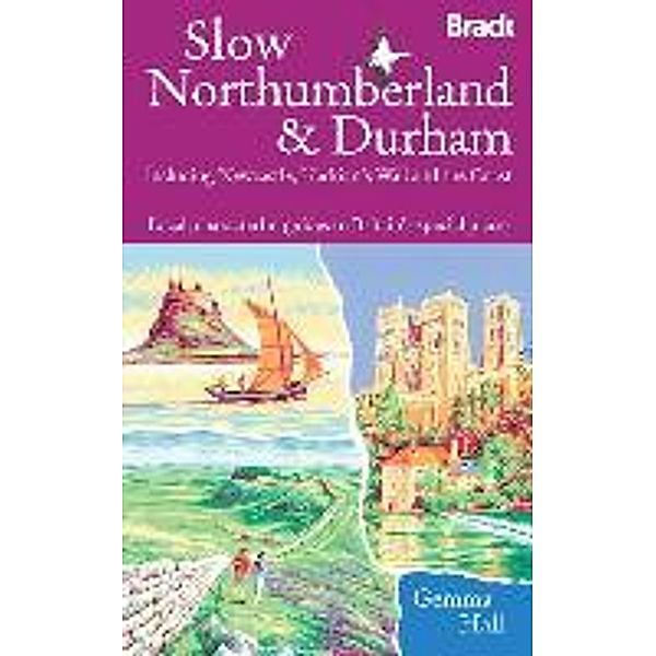 Slow Northumberland & Durham: Including Newcastle, Hadrian's Wall and the Coast, Gemma Hall