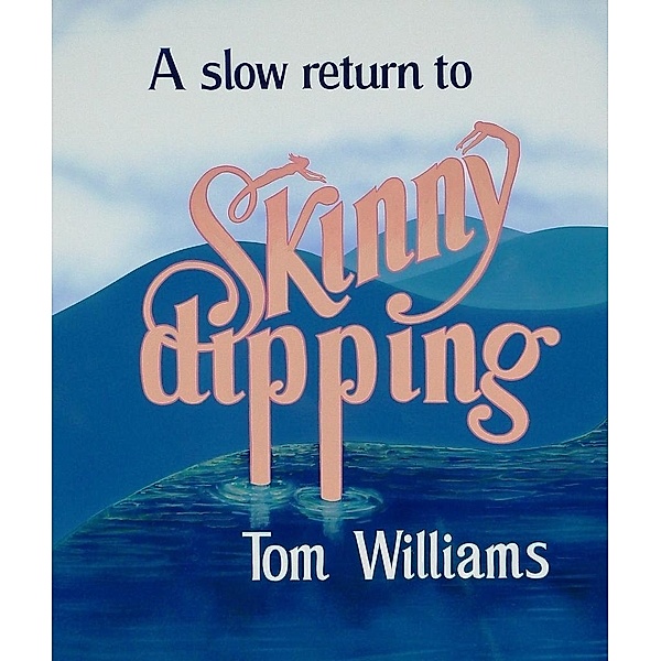 Slow Return to Skinny Dipping / Tom Williams, Tom Williams
