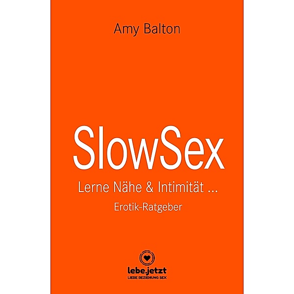 Slow Sex | Erotischer Ratgeber, Amy Balton