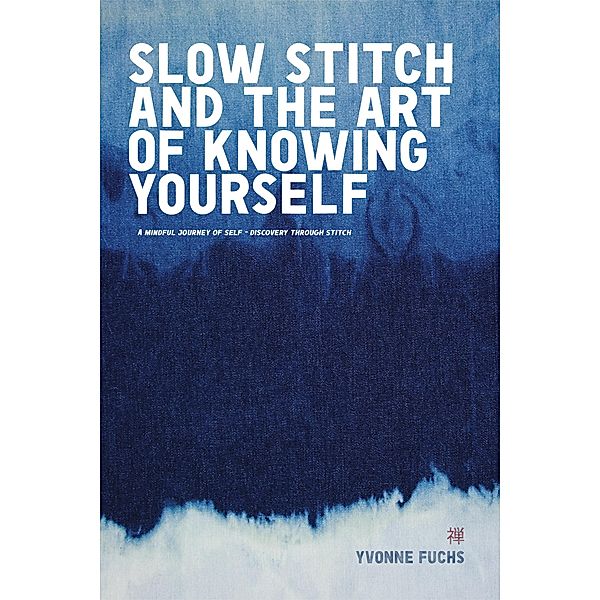 SLOW Stitch and The Art of Knowing Your Self, Yvonne Fuchs