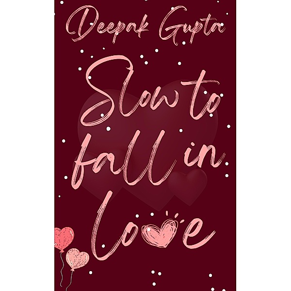 Slow to Fall in Love (30 Minutes Read) / 30 Minutes Read, Deepak Gupta