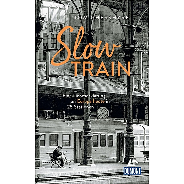 Slow Train / DuMont Welt - Menschen - Reisen E-Book, Tom Chesshyre