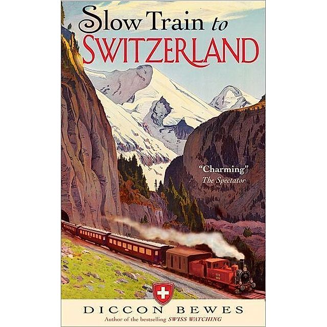 Slow Train to Switzerland Buch versandkostenfrei bei Weltbild.ch