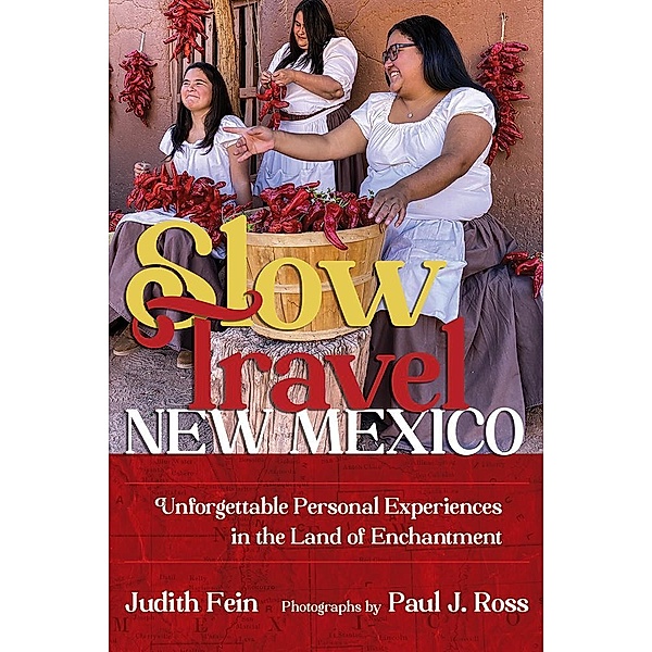 Slow Travel New Mexico / Southwest Adventure Series, Judith Fein