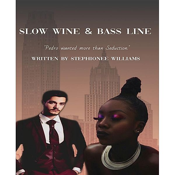 Slow Wine & Bass Line (Erotic Interracial Drama), Stephionee Williams