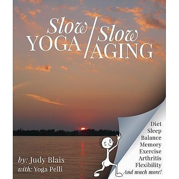 Slow YOGA/Slow AGING / Judy I Blais, Judy I. Blais