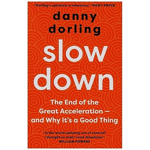 Slowdown - The End of the Great Acceleration - and Why It`s a Good Thing, Danny Dorling, Kirsten Mcclure