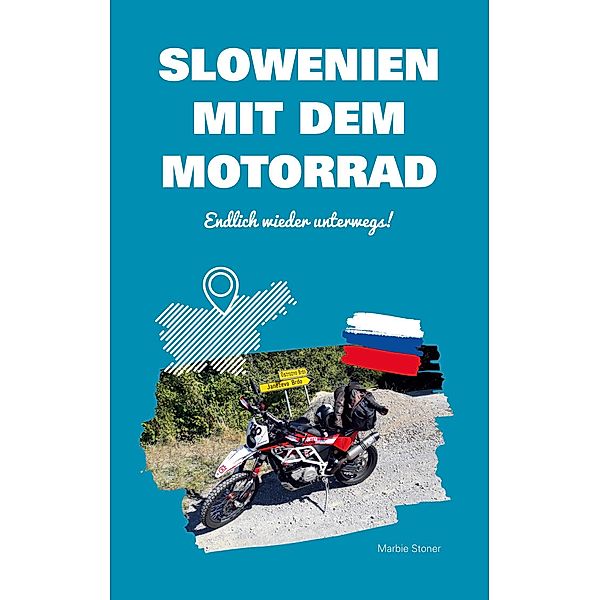 Slowenien mit dem Motorrad / Motorradreiseberichte Bd.10, Marbie Stoner