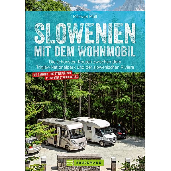 Slowenien mit dem Wohnmobil. Zwischen dem Triglav Nationalpark und der slowenischen Riviera, Michael Moll